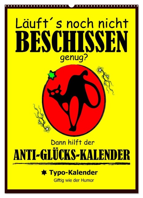 Läuft¿s noch nicht beschissen genug? Dann hilft der Anti-Glücks-Kalender! (Wandkalender 2026 DIN A2 hoch), CALVENDO Monatskalender - Rose Hurley