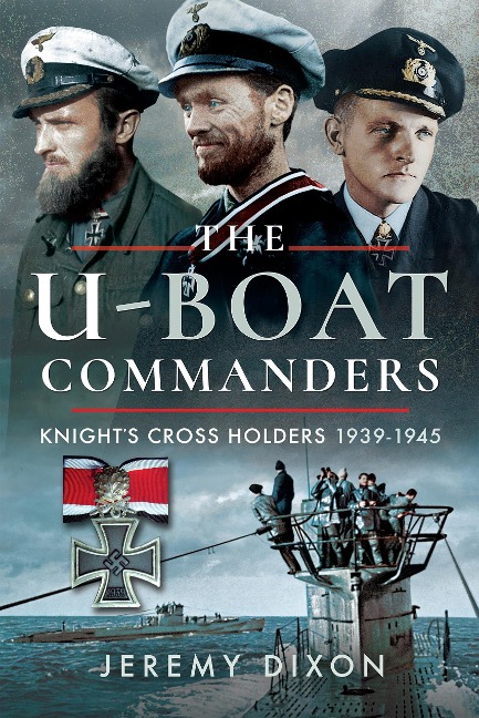 The U-Boat Commanders - Jeremy Dixon