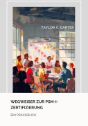 Cover-Bild zum Titel 'Wegweiser zur PSM-I-Zertifizierung' von 'Taylor C. Carter'