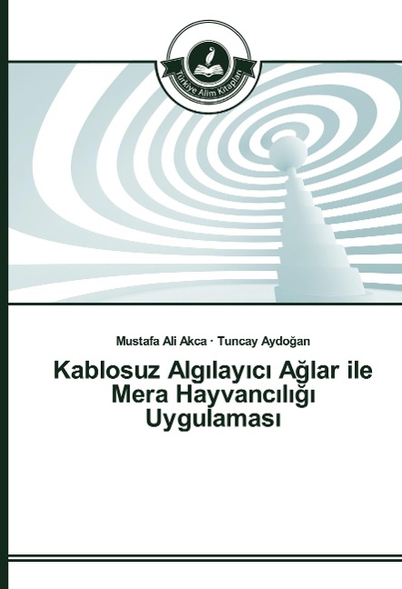 Kablosuz Alg¿lay¿c¿ A¿lar ile Mera Hayvanc¿l¿¿¿ Uygulamas¿ - Mustafa Ali Akca, Tuncay Aydo¿an