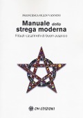 Manuale della strega moderna. Rituali casalinghi di buon auspicio - Francesca Ollin Vannini