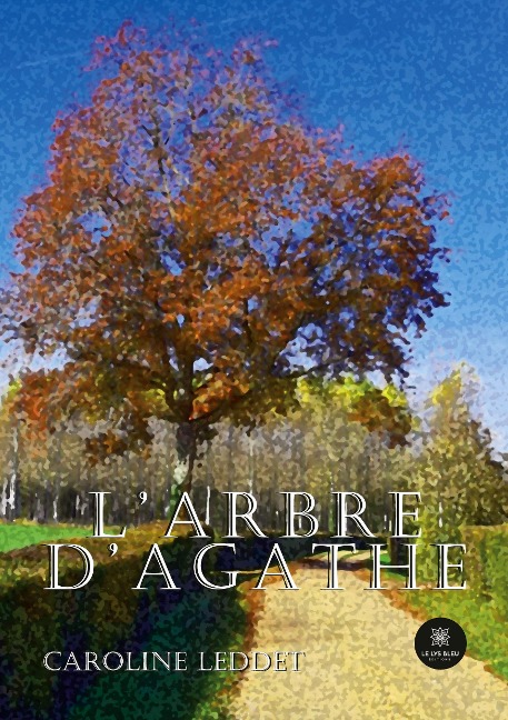 L'arbre d'Agathe - Caroline Leddet