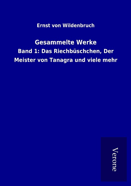 Gesammelte Werke - Ernst Von Wildenbruch