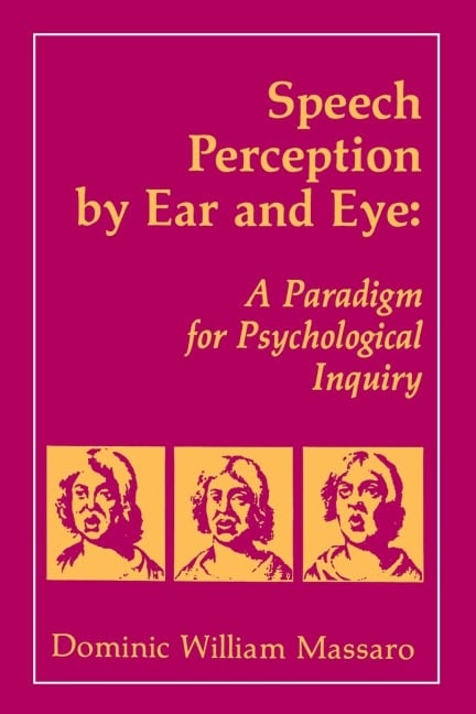 Speech Perception By Ear and Eye - Dominic W. Massaro