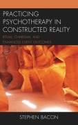 Cover-Bild zum Titel 'Practicing Psychotherapy in Constructed Reality' von 'Stephen Bacon'