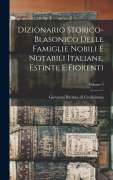 Cover-Bild zum Titel 'Dizionario Storico-blasonico Delle Famiglie Nobili E Notabili Italiane, Estinte E Fiorenti; Volume 3' von ''