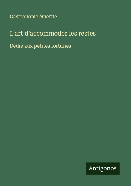 L'art d'accommoder les restes - Gastronome émérite