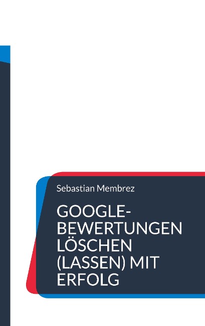 Google-Bewertungen löschen (lassen) mit Erfolg - Sebastian Membrez