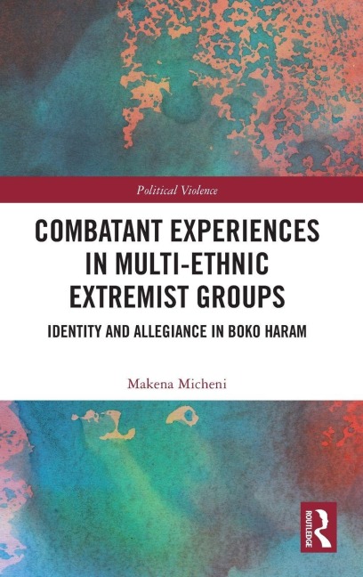 Combatant Experiences in Multi-Ethnic Extremist Groups - Makena Micheni