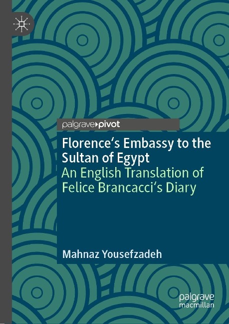 Florence's Embassy to the Sultan of Egypt - Mahnaz Yousefzadeh