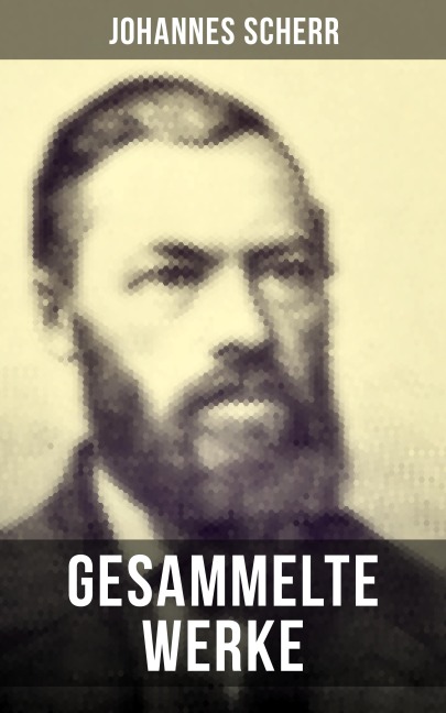 Gesammelte Werke von Johannes Scherr - Johannes Scherr