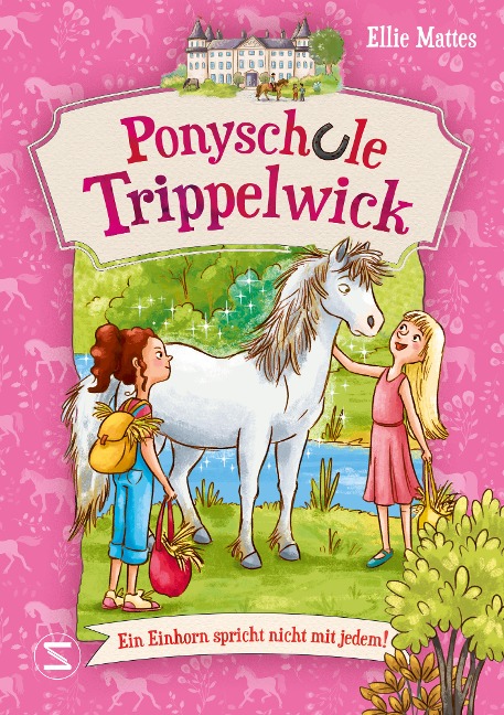 Ponyschule Trippelwick - Ein Einhorn spricht nicht mit jedem - Ellie Mattes