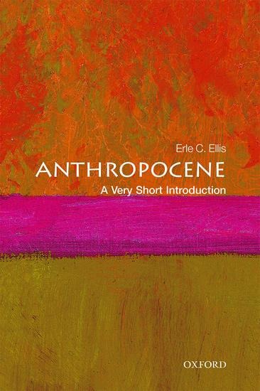 Anthropocene: A Very Short Introduction - Erle C. Ellis