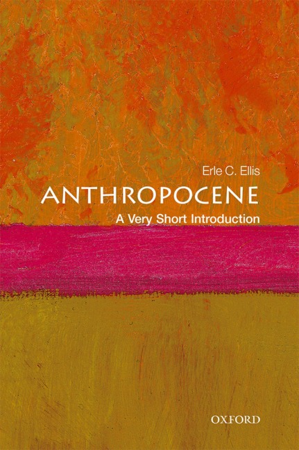 Anthropocene: A Very Short Introduction - Erle C. Ellis