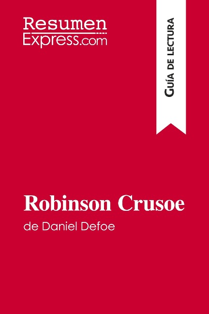 Robinson Crusoe de Daniel Defoe (Guía de lectura) - Resumenexpress