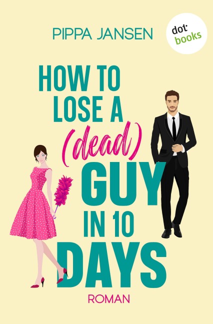 How to Lose a (Dead) Guy in 10 Days - Pippa Jansen