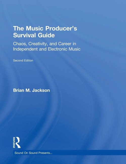 The Music Producer's Survival Guide - Brian M. Jackson