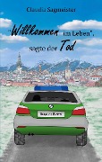 Cover-Bild zum Titel 'Willkommen im Leben, sagte der Tod' von 'Claudia Sagmeister'