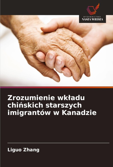 Zrozumienie wk¿adu chi¿skich starszych imigrantów w Kanadzie - Liguo Zhang