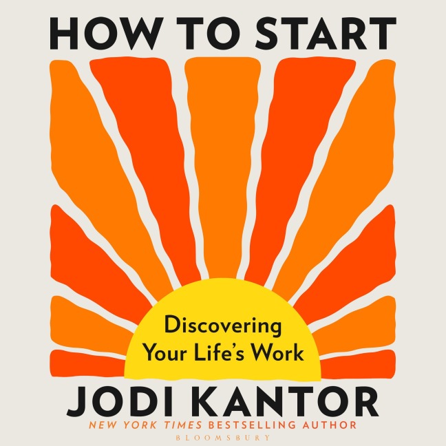 How to Start - Jodi Kantor