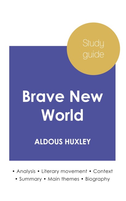 Study guide Brave New World by Aldous Huxley (in-depth literary analysis and complete summary) - Aldous Huxley