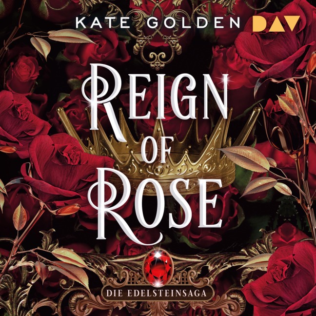 Reign of Rose ¿ Die Edelsteinsaga (Teil 3) - Kate Golden