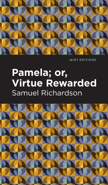 Pamela, or Virtue Rewarded - Samuel Richardson