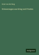 Cover-Bild zum Titel 'Erinnerungen aus Krieg und Frieden' von 'Ernst Von Der Burg'