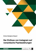 Cover-Bild zum Titel 'Der Einfluss von Instagram auf romantische Paarbeziehungen' von 'Kimia Dehghan-Nayeri'