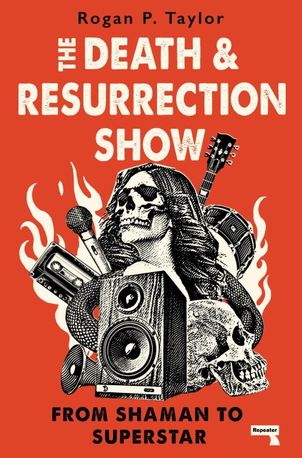 The Death and Resurrection Show - Rogan P Taylor