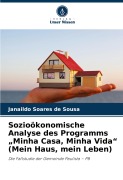 Cover-Bild zum Titel 'Sozioökonomische Analyse des Programms "Minha Casa, Minha Vida" (Mein Haus, mein Leben)' von 'Janaildo Soares de Sousa'