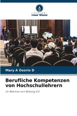 Berufliche Kompetenzen von Hochschullehrern - Mary A Osorio D