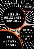 Herzlich willkommen im Universum - Neil deGrasse Tyson, Michael A. Strauss, J. Richard Gott