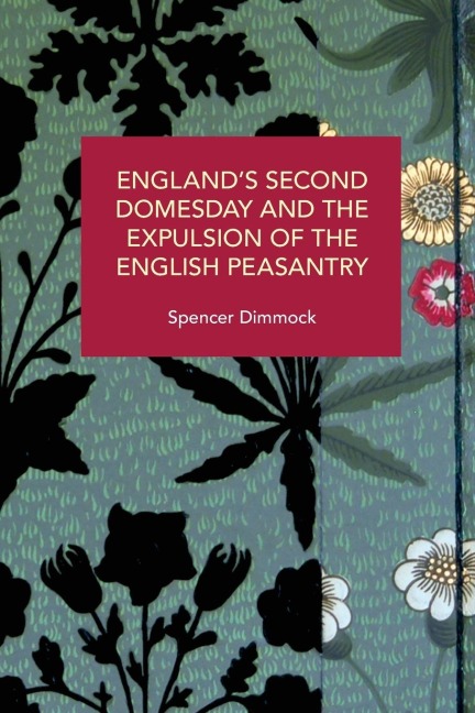 England's Second Domesday and the Expulsion of the English Peasantry - Spencer Dimmock