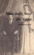 Cover-Bild zum Titel 'UNA BOLLA FUORI DAL TEMPO' von 'Andrea Calo''