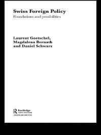 Swiss Foreign Policy - Magdalena Bernath, Laurent Goetschel, Daniel Schwarz