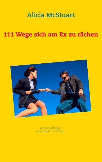 111 Wege sich am Ex zu rächen - Alicia McStuart