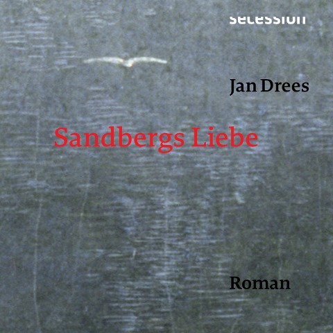 Sandbergs Liebe - Roman - Jan Drees