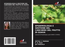 EPIDEMIOLOGIA E GESTIONE DEL CANCHERO DEL FRUTTO DI GUAVA - Mittal C. Parmar, P. R. Patel, Jay Padsala