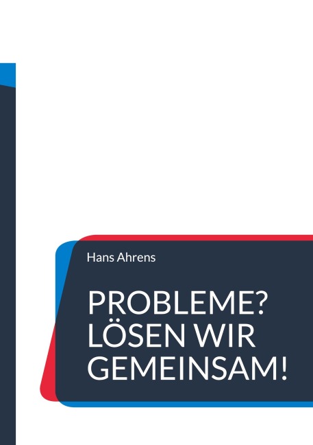 Probleme? Lösen wir gemeinsam! - Hans Ahrens