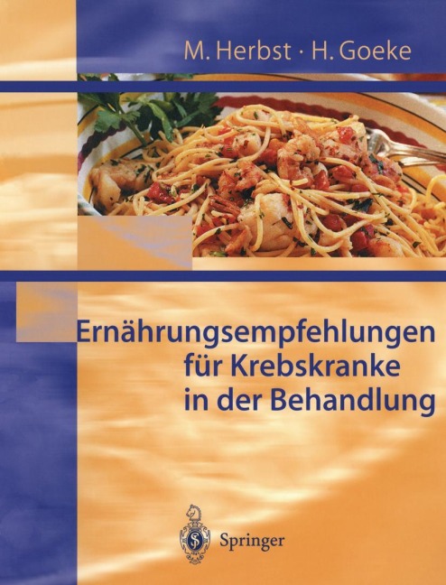 Ernährungsempfehlungen für Krebskranke in Behandlung - H. Goeke, M. Herbst