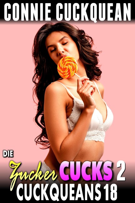Die Zucker Cucks 2: Cuckqueans 18 - Connie Cuckquean