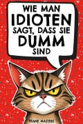 Cover-Bild zum Titel 'Wie man Idioten sagt, dass sie dumm sind' von 'Frank Masters'