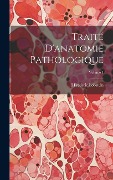 Cover-Bild zum Titel 'Traité D'anatomie Pathologique; Volume 1' von 'J. Fréderic Lobstein'