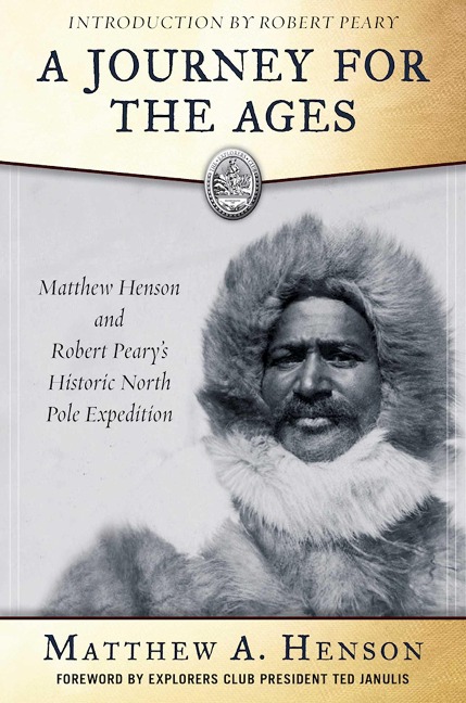 A Journey for the Ages - Matthew A. Henson