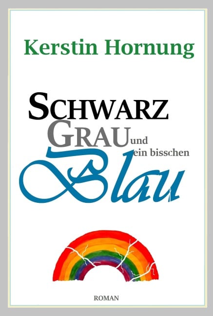 Schwarz Grau und ein bisschen Blau - Kerstin Hornung