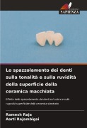 Cover-Bild zum Titel 'Lo spazzolamento dei denti sulla tonalità e sulla ruvidità della superficie della ceramica macchiata' von 'Ramesh Raja, Aarti Rajambigai'