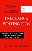 Scam Alerts for Freelance Writing Jobs (Freelance Writing Success, #3) - Louise Lloyd-Thomas