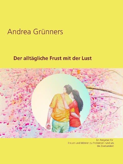 Der alltägliche Frust mit der Lust - Andrea Grünners