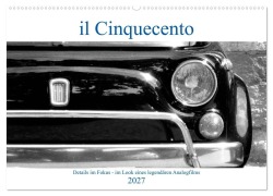 Cover-Bild zum Titel 'il Cinquecento - Details im Fokus - im Look eines legendären Analogfilms (Wandkalender 2027 DIN A2 quer), CALVENDO Monatskalender' von 'Hanns-Peter Eisold'